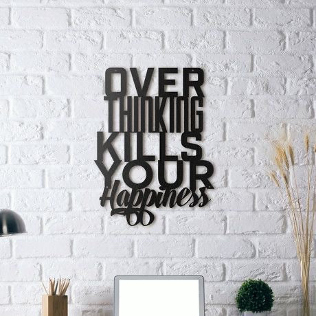 Overthinking Kills Your Happiness | Wall Art | Motivational